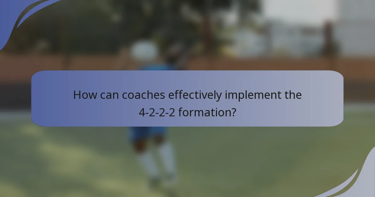 How can coaches effectively implement the 4-2-2-2 formation?
