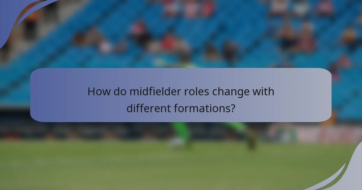 How do midfielder roles change with different formations?