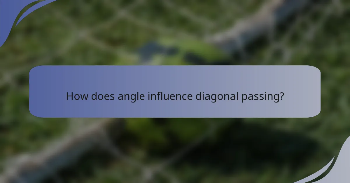 How does angle influence diagonal passing?