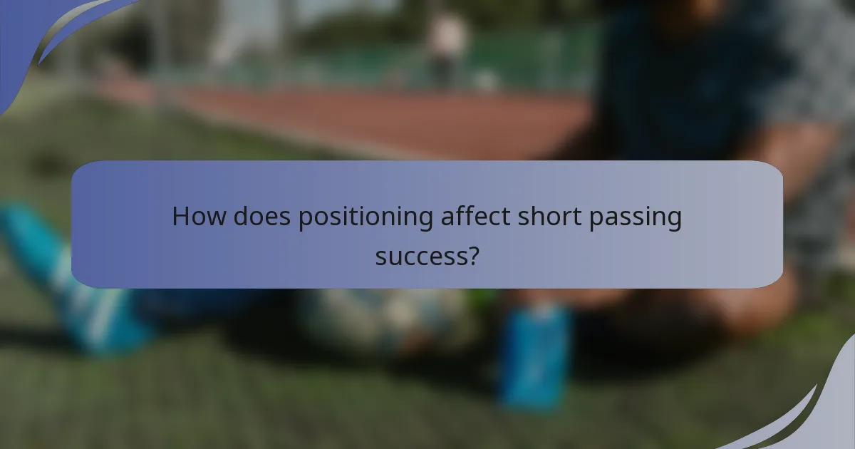How does positioning affect short passing success?