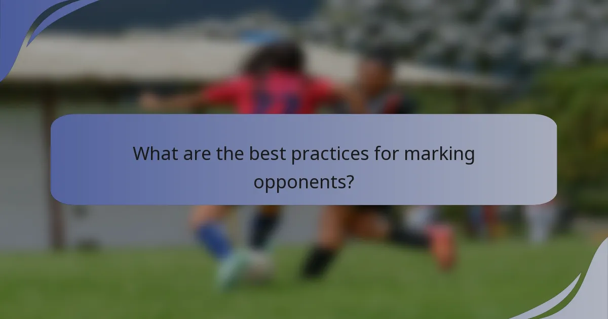 What are the best practices for marking opponents?