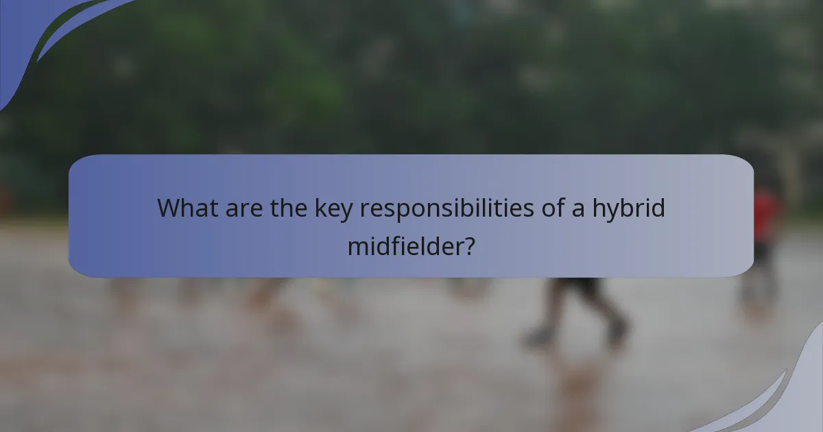 What are the key responsibilities of a hybrid midfielder?
