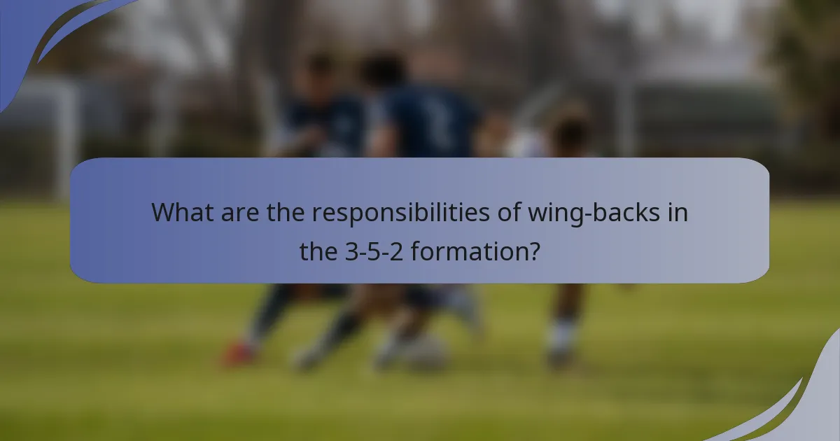 What are the responsibilities of wing-backs in the 3-5-2 formation?