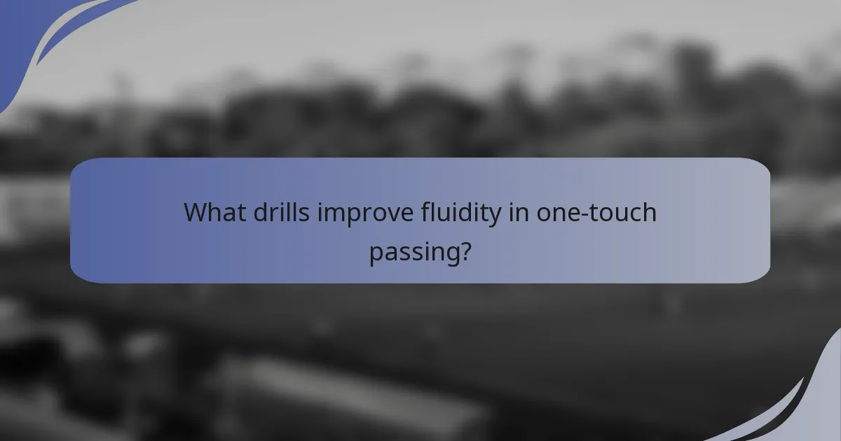 What drills improve fluidity in one-touch passing?