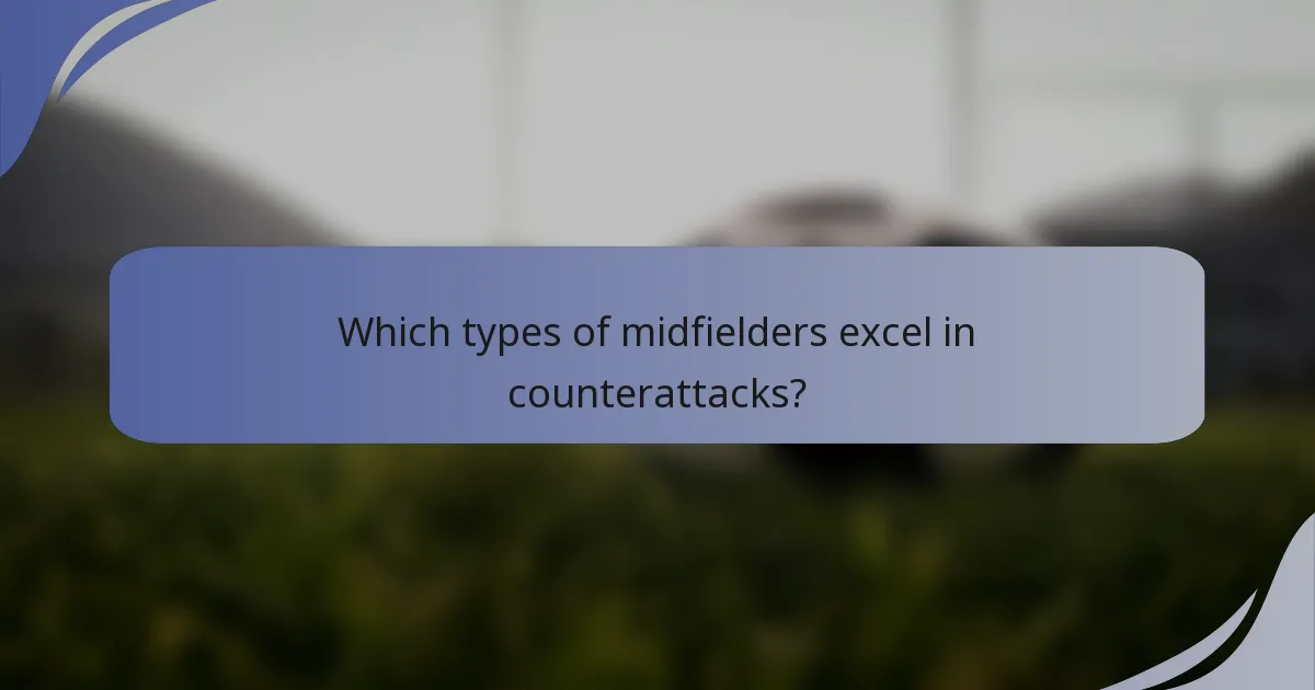 Which types of midfielders excel in counterattacks?
